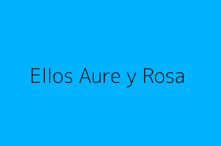 Ellos Aure y Rosa